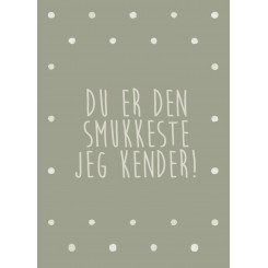 DU ER DEN SMUKKESTE JEG KENDER A5