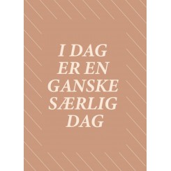 I DAG ER EN GANSKE SÆRLIG DAG A5
