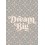 DREAM BIG A5