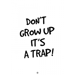 DON'T GROW UP IT'S A TRAP A5