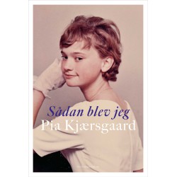 Sådan blev jeg Pia Kjærsgaard af Pia Kjærsgaard