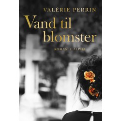 Vand til blomster af Valerie Perrin